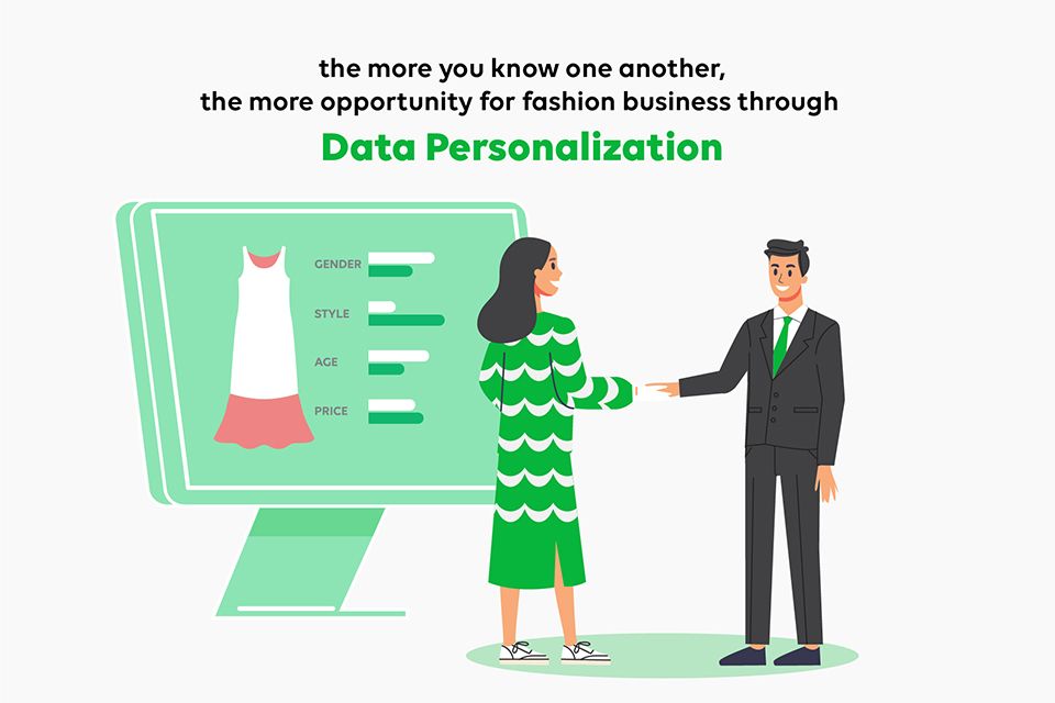 The more you know one another, the more opportunity for fashion business through Data Personalization